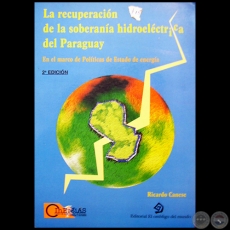 LA RECUPERACIÓN DE LA SOBERANÍA HIDROELÉCTRICA DEL PARAGUAY - 2ª Edición - Autor: RICARDO CANESE 